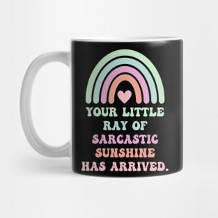 Your Little Ray Of Sarcastic Sunshine Has Arrived With Rainbow Mug